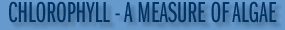 chlorophyll - measure of algae